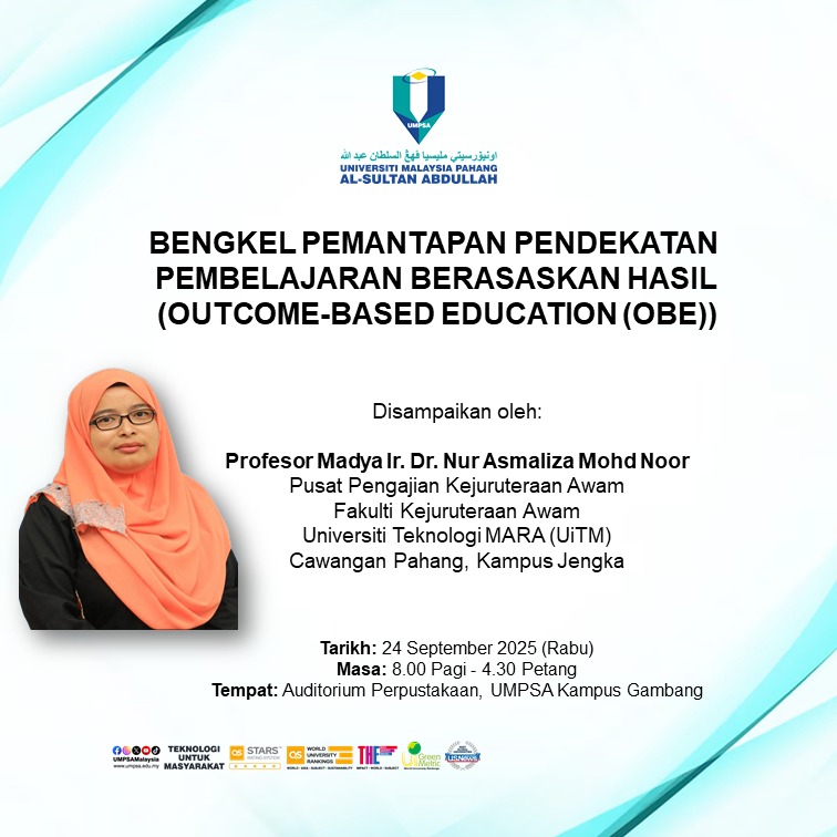 Bengkel Pemantapan Pendekatan Pembelajaran Berasaskan Hasil (Outcome-Based Education (OBE)) oleh Prof. Madya Ir. Dr. Nur Asmaliza Mohd Noor, Prof. Madya, UiTM, Kampus Jengka pada 24 September 2025 bertempat di Perpustakaan UMPSA Kampus Gambang